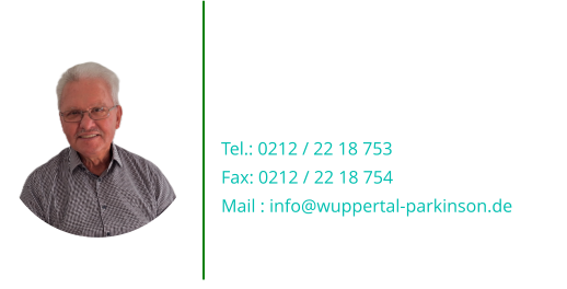 Hartmut Philipp (Schriftführer)  Tel.: 0212 / 22 18 753 Fax: 0212 / 22 18 754 Mail : info@wuppertal-parkinson.de