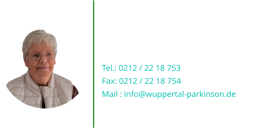 Bärbel Garbe - Hubert (Kassenprüfer)  Tel.: 0212 / 22 18 753 Fax: 0212 / 22 18 754 Mail : info@wuppertal-parkinson.de